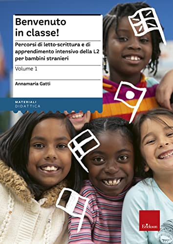 Benvenuto In Classe! Percorsi Di Letto-Scrittura E Di Apprendimento Intensivo Della L2 Per Bambini Stranieri