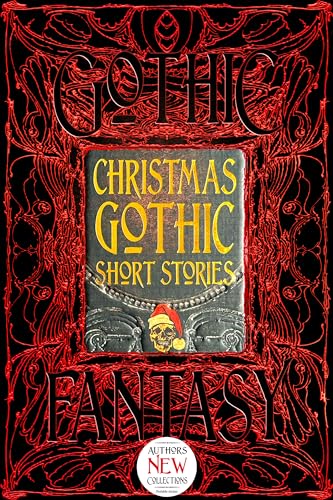 Christmas Gothic Short Stories: Anthology Of New & Classic Tales