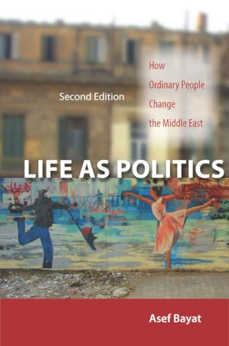 Life As Politics: How Ordinary People Change The Middle East