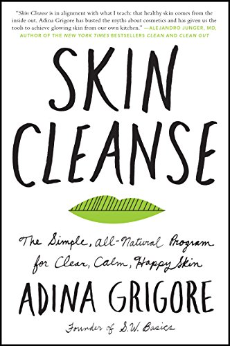 Skin Cleanse: The Simple, All-Natural Program For Clear, Calm, Happy Skin