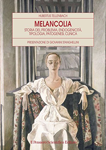 Melancolia. Storia Del Problema, Endogenicità, Tipologia, Patogenesi, Clinica