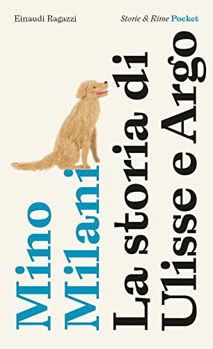 La Storia Di Ulisse E Argo. Pocket. Ediz. Illustrata