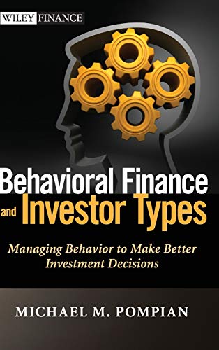 Behavioral Finance And Investor Types: Managing Behavior To Make Better Investment Decisions