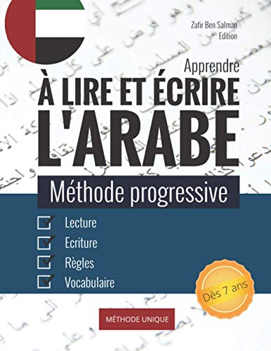 Apprendre À Lire Et Écrire L’Arabe: Méthode Progressive D'Apprentissage De L'Alphabet, Lecture Et De L’Écriture De L'Arabe Littéraire I Exposé Des Règ