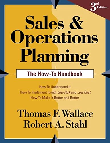 Sales And Operations Planning The How-To Handbook