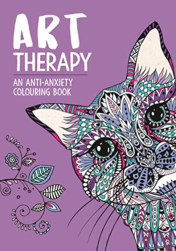 Art Therapy: An Anti-Anxiety Colouring Book: An Anti-Anxiety Colouring Book For Adults