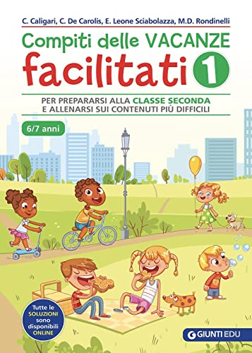 Compiti Delle Vacanze Facilitati. Per Prepararsi Alla Classe Seconda E Allenarsi Sui Contenuti Più Difficili (Vol. 1)