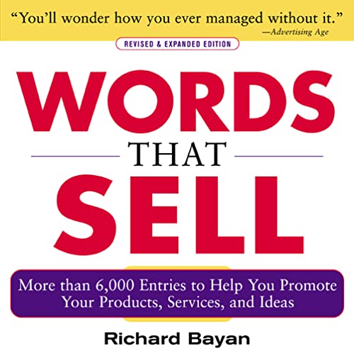 Words That Sell, Revised And Expanded Edition: The Thesaurus To Help You Promote Your Products, Services, And Ideas