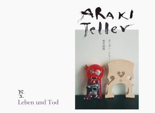 Nobuyoshi Araki And Juergen Teller: Leben Und Tod