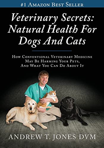 Veterinary Secrets: Natural Health For Dogs And Cats