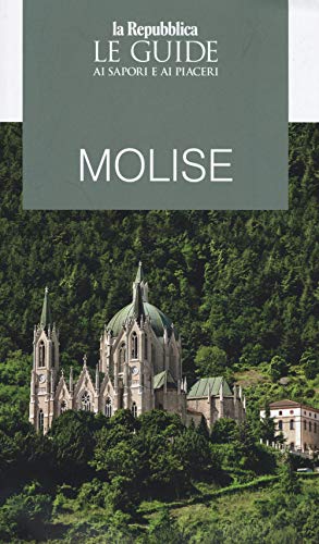 Molise. Guida Ai Sapori E Ai Piaceri Della Regione 2019