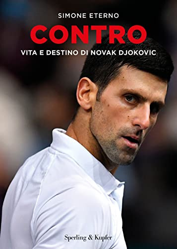 Contro. Vita E Destino Di Novak Djokovic