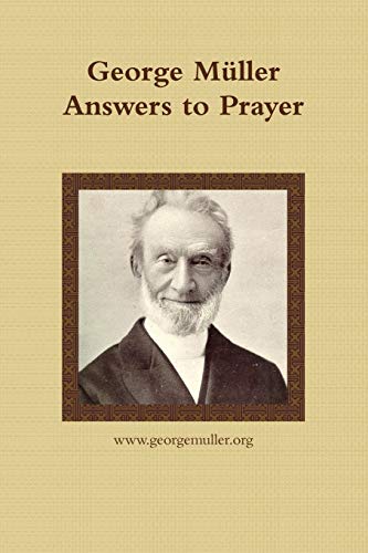 George Müller Answers To Prayer