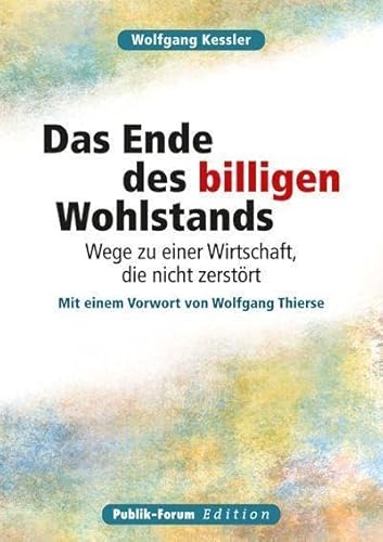 Das Ende Des Billigen Wohlstands: Wege Zu Einer Wirtschaft, Die Nicht Zerstört