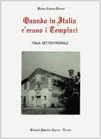 Quando In Italia C'Erano I Templari. Italia Settentrionale