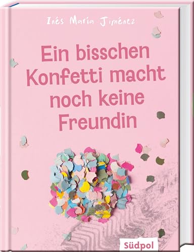 Ein Bisschen Konfetti Macht Noch Keine Freundin: Ein Bewegender Roman Über Eine Toxische Mädchenfreundschaft - Jugendbuch Ab 12 Jahre