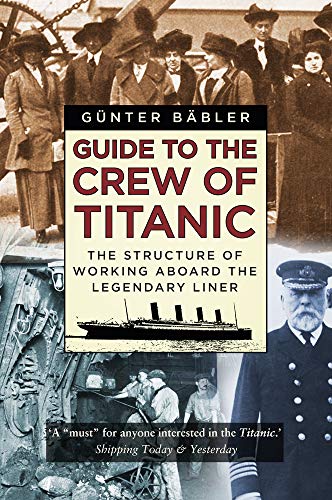 Guide To The Crew Of Titanic: The Structure Of Working Aboard The Legendary Liner