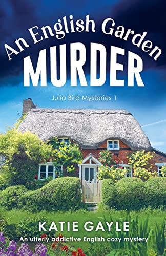 An English Garden Murder: A Utterly Addictive English Cozy Mystery: An Utterly Addictive English Cozy Mystery: 1