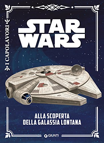 Alla Scoperta Della Galassia Lontana. Star Wars