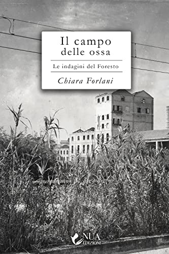 Il Campo Delle Ossa. Le Indagini Del Foresto