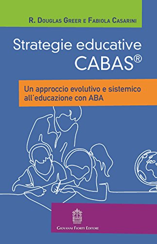 Strategie Educative Cabas. Un Approccio Evolutivo E Sistemico All'Educazione Con Aba