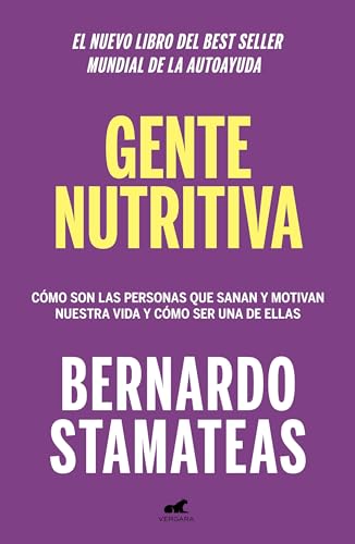 Gente Nutritiva / Nourishing People: Como Son Las Personas Que Sanan Y Motivan Nuestr Vida Y Como Ser Una De Ellas