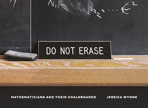 Do Not Erase: Mathematicians And Their Chalkboards