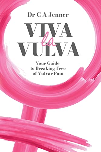 Viva La Vulva: Your Guide To Breaking Free Of Vulvar Pain