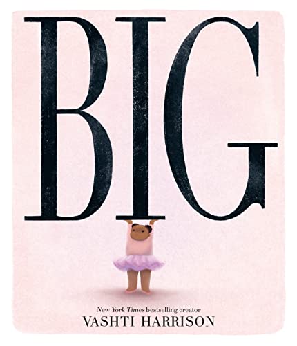 Big: The Inspiring New Picture Story Book From The Creator Of The Bestselling Little Leaders Series