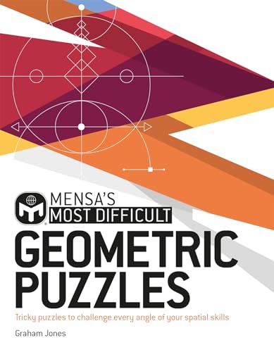 Mensa'S Most Difficult Geometric Puzzles: Tricky Puzzles To Challenge Every Angle