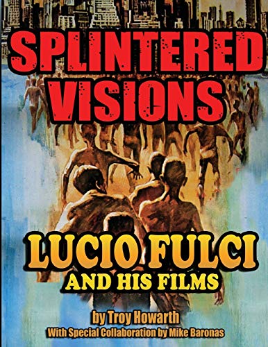 Splintered Visions: Lucio Fulci And His Films