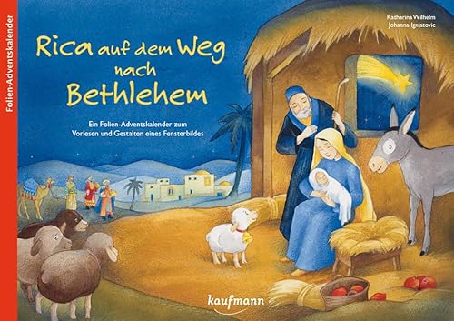 Rica Auf Dem Weg Nach Bethlehem: Ein Folien-Adventskalender Zum Vorlesen Und Gestalten Eines Fensterbildes