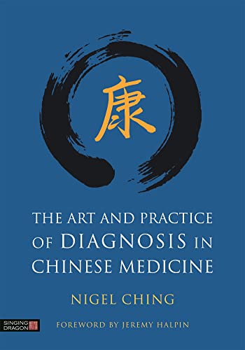 The Art And Practice Of Diagnosis In Chinese Medicine