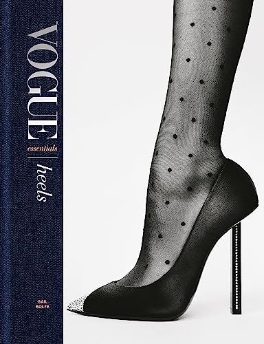 Vogue Essentials Heels: A Gorgeous Celebration Of The Ultimate Fashion Power Symbol