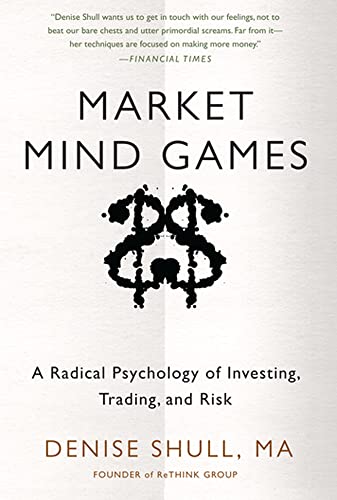 Market Mind Games: A Radical Psychology Of Investing, Trading And Risk