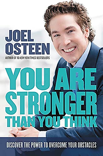 You Are Stronger Than You Think: Unleash The Power To Go Bigger, Go Bold, And Go Beyond What Limits You