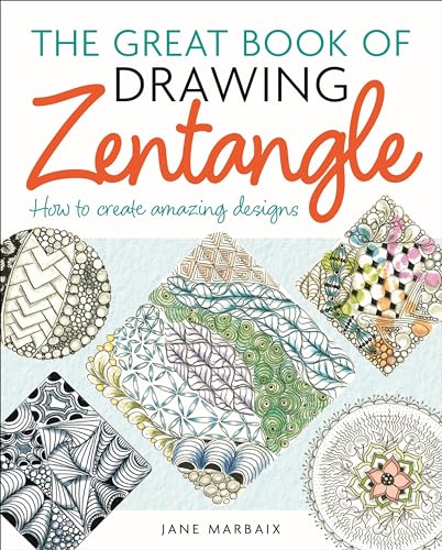 The Great Book Of Drawing Zentangle: How To Create Amazing Designs