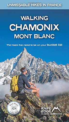 Walking Chamonix Mont Blanc: Unmissable Walks In France: Real Ign Maps: 1:25,000