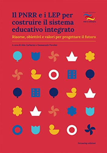 Il Pnrr E I Lep Per Costruire Il Sistema Educativo Integrato. Risorse, Obiettivi E Valori Per Progettare Il Futuro