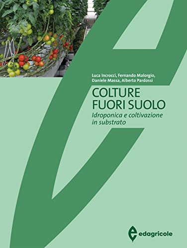 Colture Fuori Suolo. Idroponica E Coltivazione In Substrato