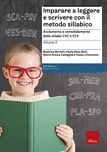 Imparare A Leggere E Scrivere Con Il Metodo Sillabico. Avviamento E Consolidamento Delle Sillabe Cvc E Ccv (Vol. 3)
