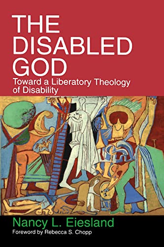 The Disabled God: Toward A Liberatory Theology Of Disability