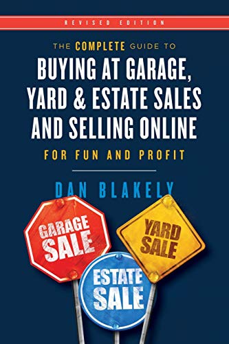 The Complete Guide To Buying At Garage, Yard, And Estate Sales And Selling Online For Fun And Profit