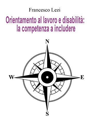 Orientamento Al Lavoro E Disabilità: La Competenza A Includere. Il Caso Della Provincia Di Terni, Tra Norma E Realtà
