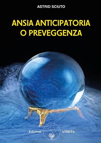 Ansia Anticipatoria O Preveggenza?