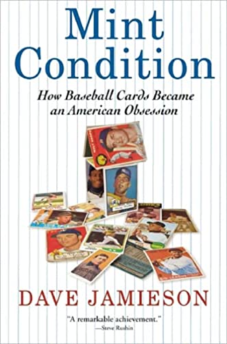 Mint Condition: How Baseball Cards Became An American Obsession