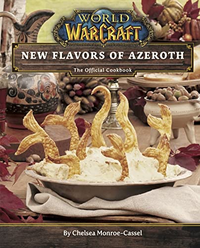 World Of Warcraft: New Flavors Of Azeroth - The Official Cookbook