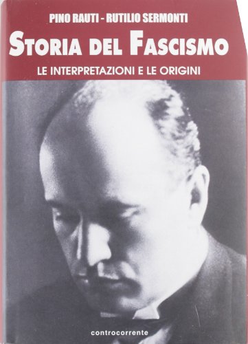 Storia Del Fascismo. Le Interpretazioni E Le Origini