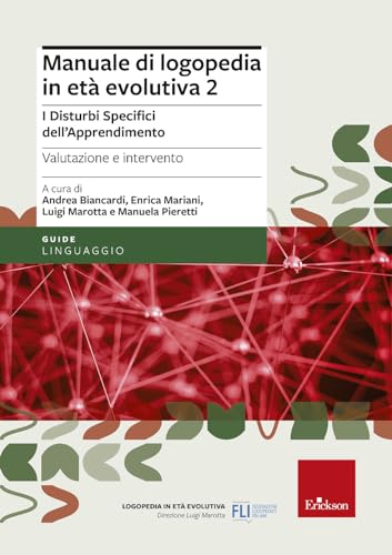 Manuale Di Logopedia In Età Evolutiva. I Disturbi Specifici Di Apprendimento. Valutazione E Intervento (Vol. 2)