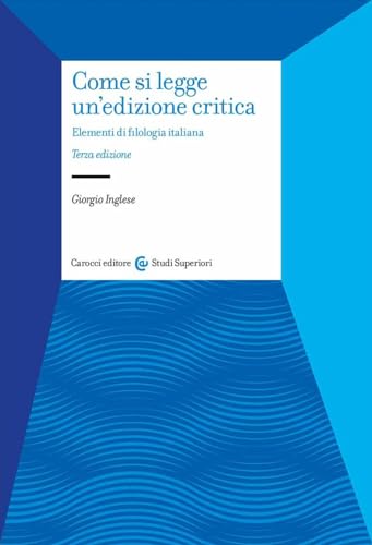Come Si Legge Un'Edizione Critica. Elementi Di Filologia Italiana